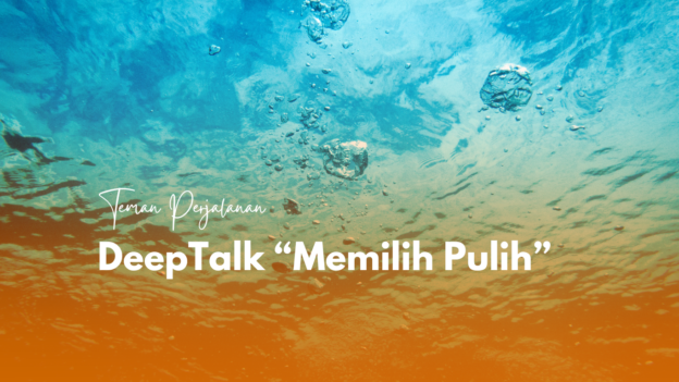 DeepTalk “Memilih Pulih”