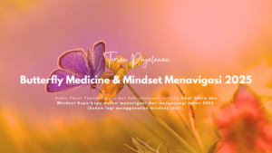 [Audio] Butterfly Medicine dan Mindset Menavigasi 2025
